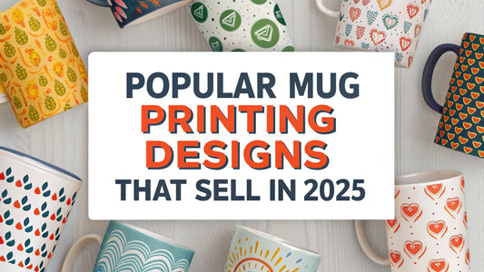 Popular Mug Printing Designs That Sell in 2025